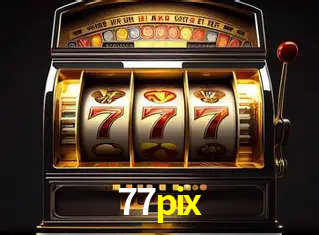 Descubra o Mundo do Cassino Online com 77pix
